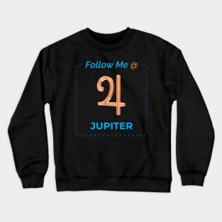 Follow Me @ Jupiter. Crewneck Sweatshirt